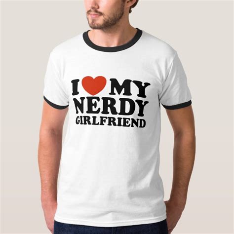 I Love My Nerdy Girlfriend T Shirt