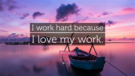 bill gates quote  work hard   love  work