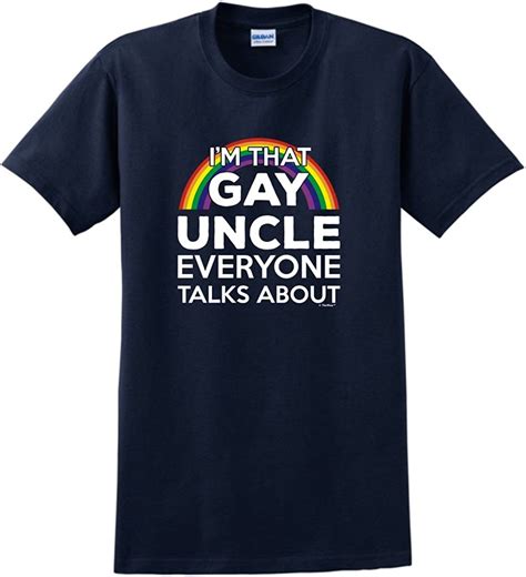 cxshirt i m that gay uncle everyone talks about t shirt uk