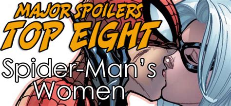 Major Spoilers Top Eight Spider Man S Women — Major