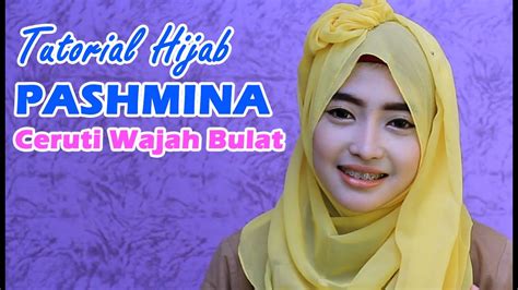 tutorial hijab pashmina ceruti wajah bulat youtube