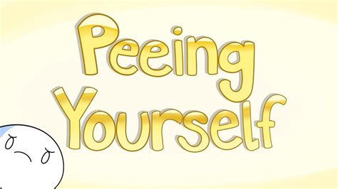 peeing yourself youtube