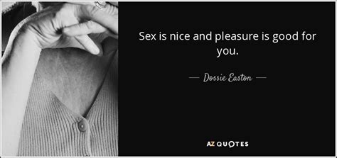 dossie easton quote sex is nice and pleasure is good for you