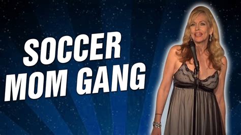Soccer Mom Gang Stand Up Comedy Youtube