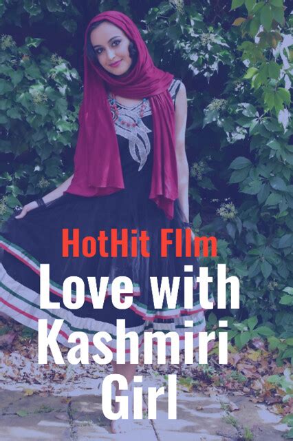 Love With Kashmiri Girl Hothit Film Hothit Indian Adult … Flickr