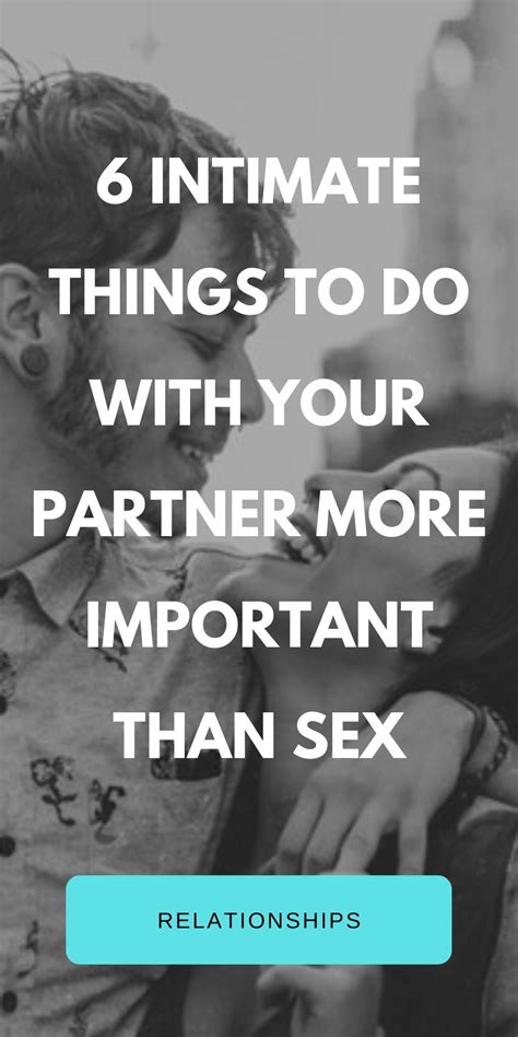 6 intimate things to do with your partner more important than s ex