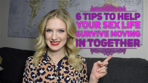 6 tips to make sure your sex life survives moving in together youtube