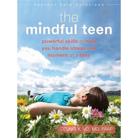 the mindful teen powerful skills to help you handle stress one moment at a time a mighty girl