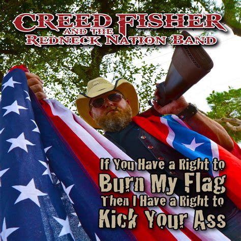 If You Have A Right To Burn My Flag Then I Have A Right To Kick Your
