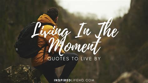 inspiring living   moment quotes    inspired life