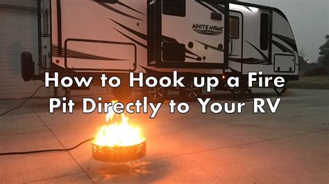 hook up fire pit to rv propane tanks youtube