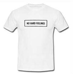 hard feelings  shirt