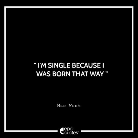 Epic Funny And Inspirational Quotes About Being Single