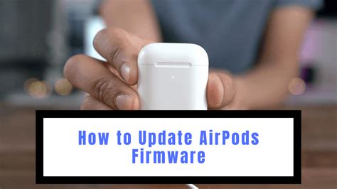update airpods firmware  guide stupid apple rumors