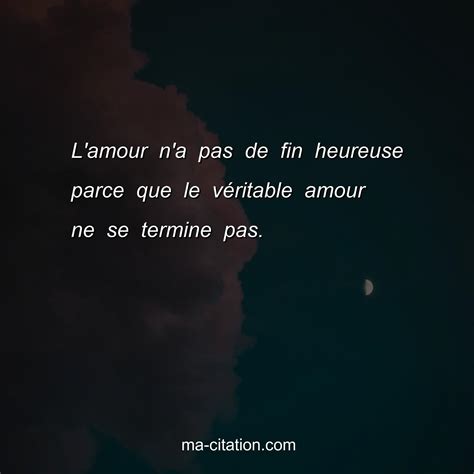 lamour na pas de fin heureuse parce  le veritable amour ne se