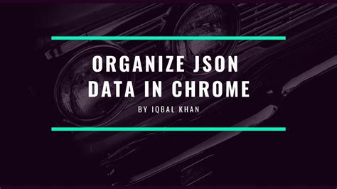 jsonviewer chrome extension organize  json data  google chrome youtube