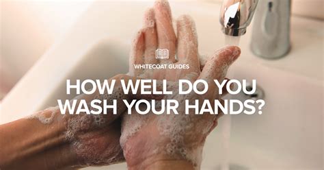 how well do you wash your hands
