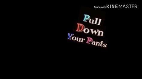 pull down your pants pictures 2020 youtube