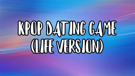 kpop dating game life version youtube