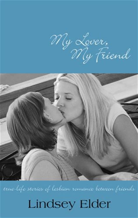 my lover my friend true life stories of lesbian romance