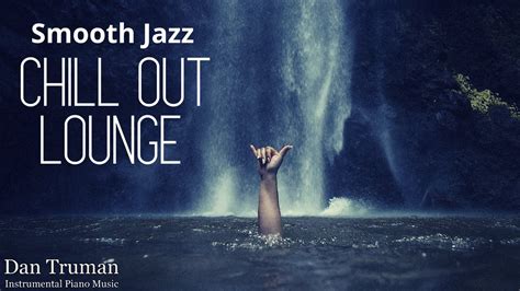 smooth jazz chill out lounge piano jam youtube