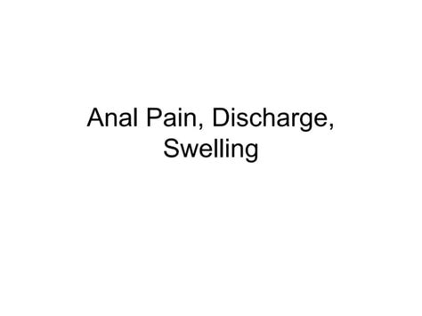 Anal Pain Discharge Swelling Ppt