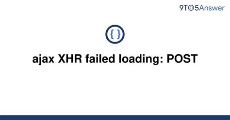 solved ajax xhr failed loading post toanswer