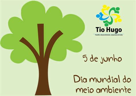 Dia 05 De Junho Dia Mundial Do Meio Ambiente Tio Hugo Prefeitura