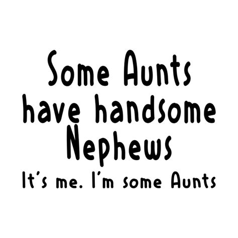 funny aunt shirt some aunts have handsome nephews women funny some
