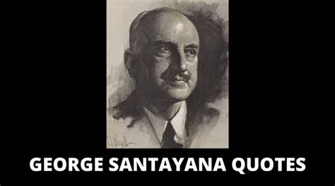 63 george santayana quotes on success in life overallmotivation