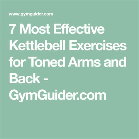 7 Most Effective Kettlebell Exercises For Toned Arms And