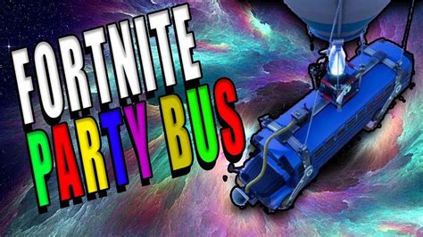 aboard  party bus fortnite youtube