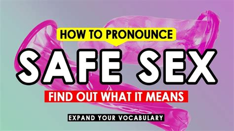 how to pronounce safe sex definition and example youtube