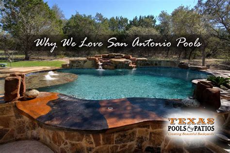 san antonio pools  love texas pool patios