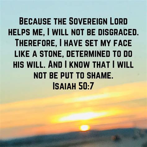 Isaiah 50 7 Because The Sovereign Lord Helps Me I Will Not Be