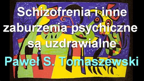 schizofrenia i inne zaburzenia psychiczne są uzdrawialne paweł s tomaszewski porozmawiajmy tv