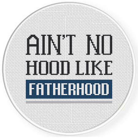aint  hood  fatherhood cross stitch pattern daily cross stitch