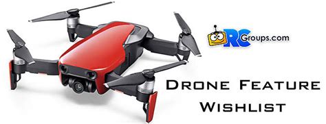 whats  drone feature wishlist rc groups