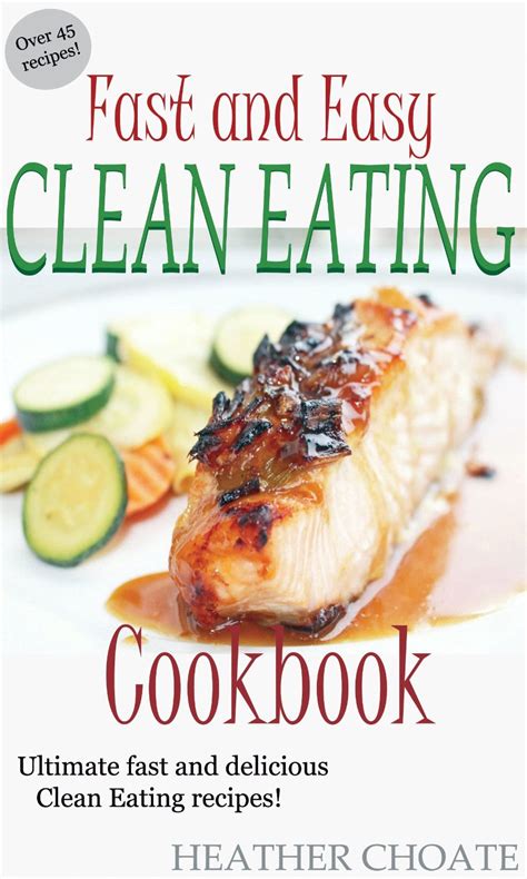fast  easy clean eating cookbook ultimate fast  delicious clean