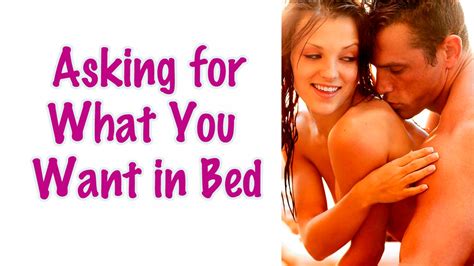 ask for what you want in bed women men and great sex youtube
