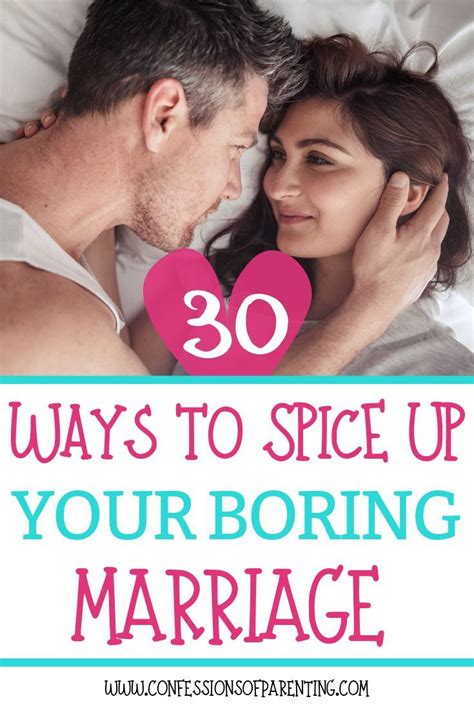 30 Ways To Spice Up Your Marriage Boring Marriage Marriage