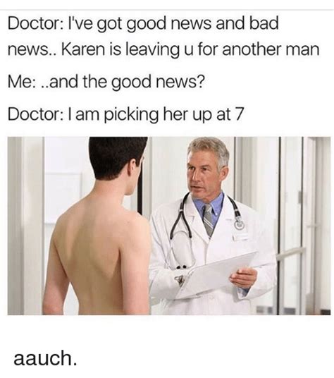 Doctor I Ve Got Good News And Bad News Karen Is Leaving U For Another