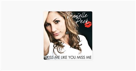 ‎kiss me like you miss me single by danielle peck on apple music