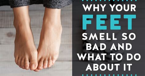 why your feet smell so bad — and what to do about it livestrong