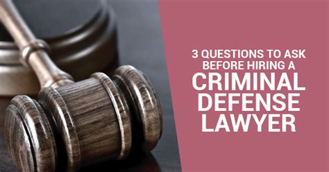 3 questions to ask before hiring a criminal defense lawyer