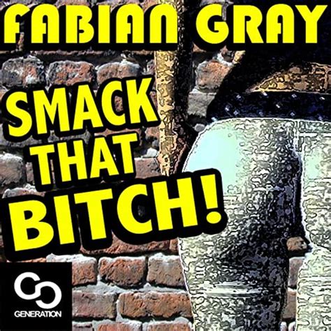 Smack That Bitch [explicit] By Fabian Gray On Amazon Music