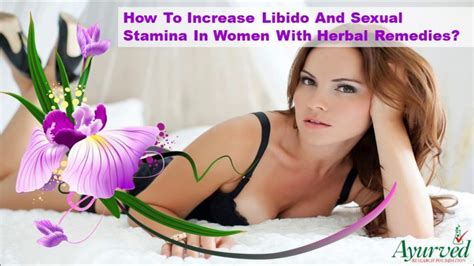 How To Increase Libido And Sexual Stamina In Women With Herbal Remedies