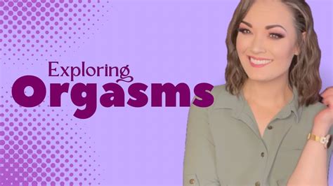 Exploring Orgasms Youtube
