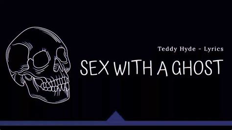 Teddy Hyde Sex With A Ghost Lyrics Chords Chordify