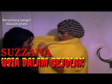 suzzana usia  gejolakketika wanita stw   puber keduaalur cerita film jadul